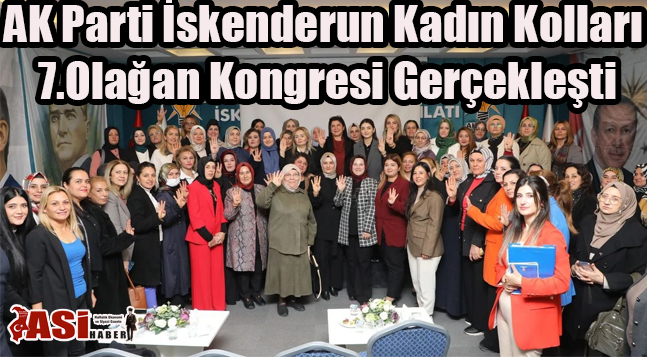 AK Parti İskenderun Kadın Kolları 7.Olağan Kongresi Gerçekleşti