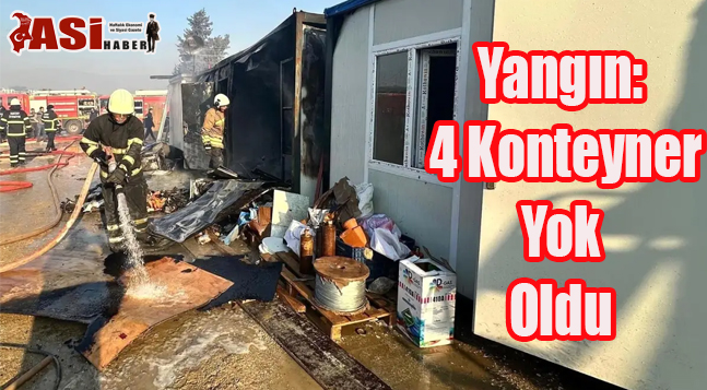 Yangın: 4 Konteyner Yok Oldu