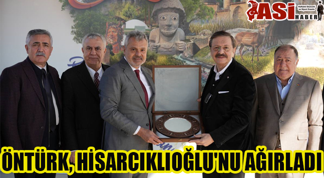 ÖNTÜRK, HİSARCIKLIOĞLU’NU AĞIRLADI