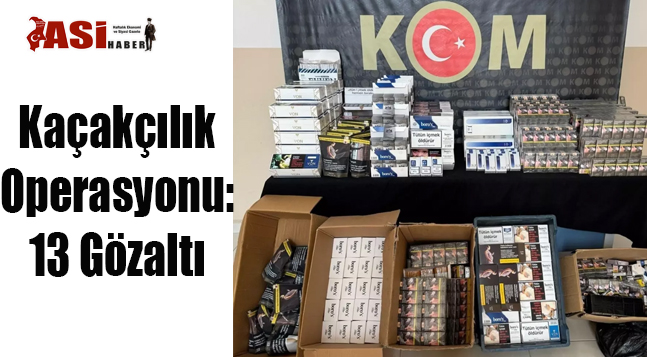 Kaçakçılık Operasyonu: 13 Gözaltı