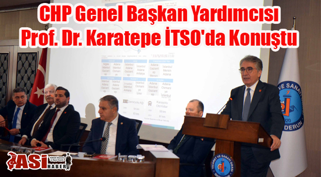 CHP Genel Başkan Yardımcısı Prof. Dr. Karatepe İTSO’da Konuştu